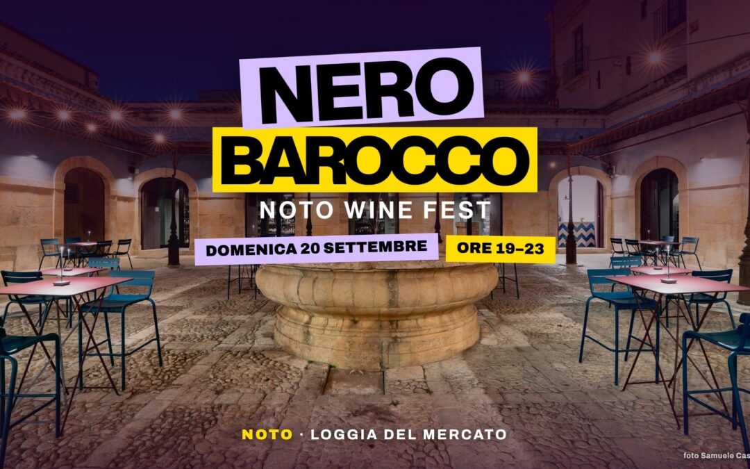 “Nero Barocco – Noto Wine Fest”: la prima edizione della festa del vino il 20 settembre alla Loggia del Mercato