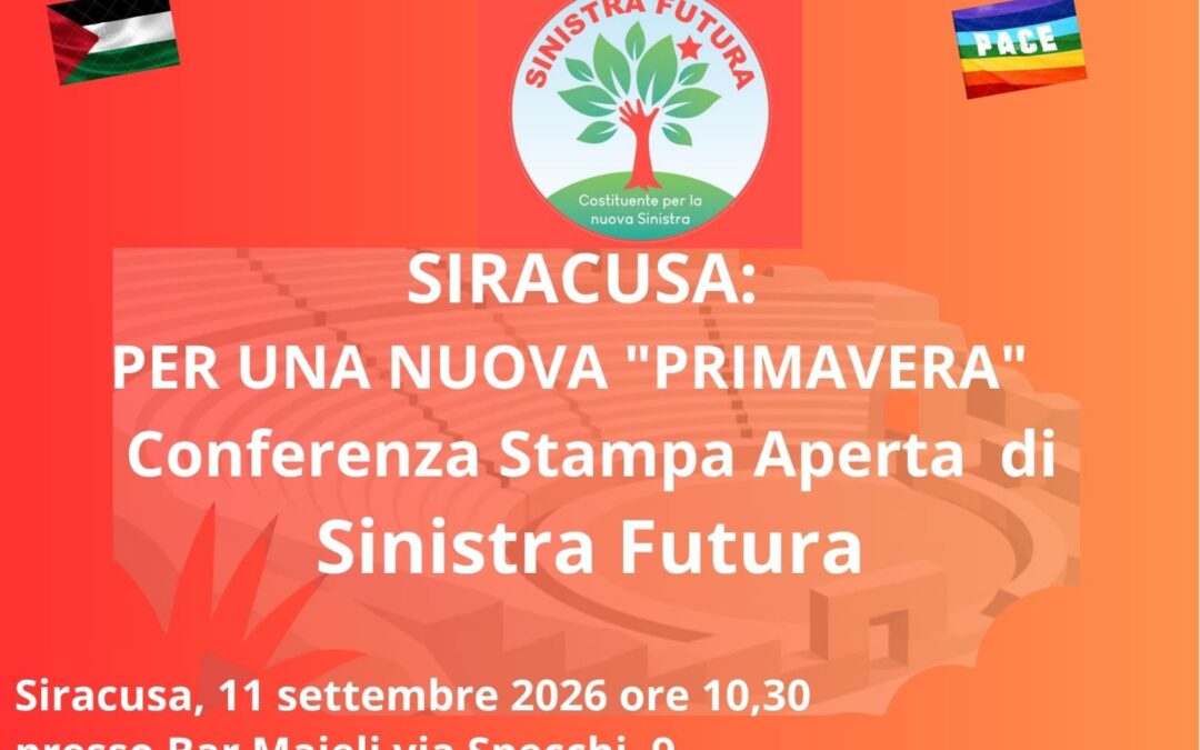 Siracusa, Sinistra Futura: «È tempo di cambiare. La città va salvata, liberata e rigenerata»